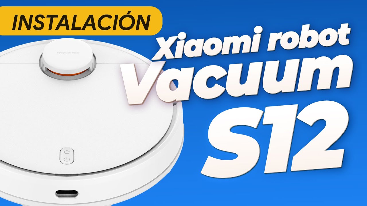 Cómo montar y configurar el Robot Aspirador Xiaomi Vacuum S12
