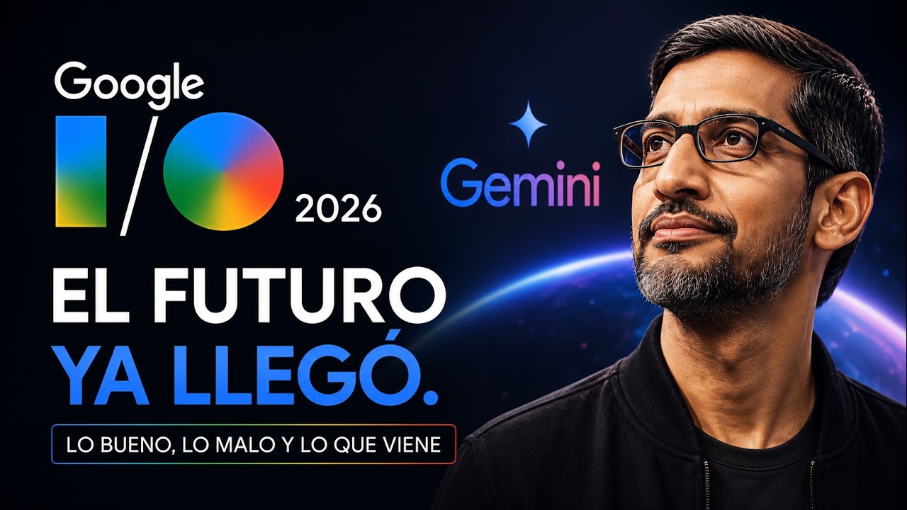 I/O 2026: Bienvenidos a la era agéntica de Gemini